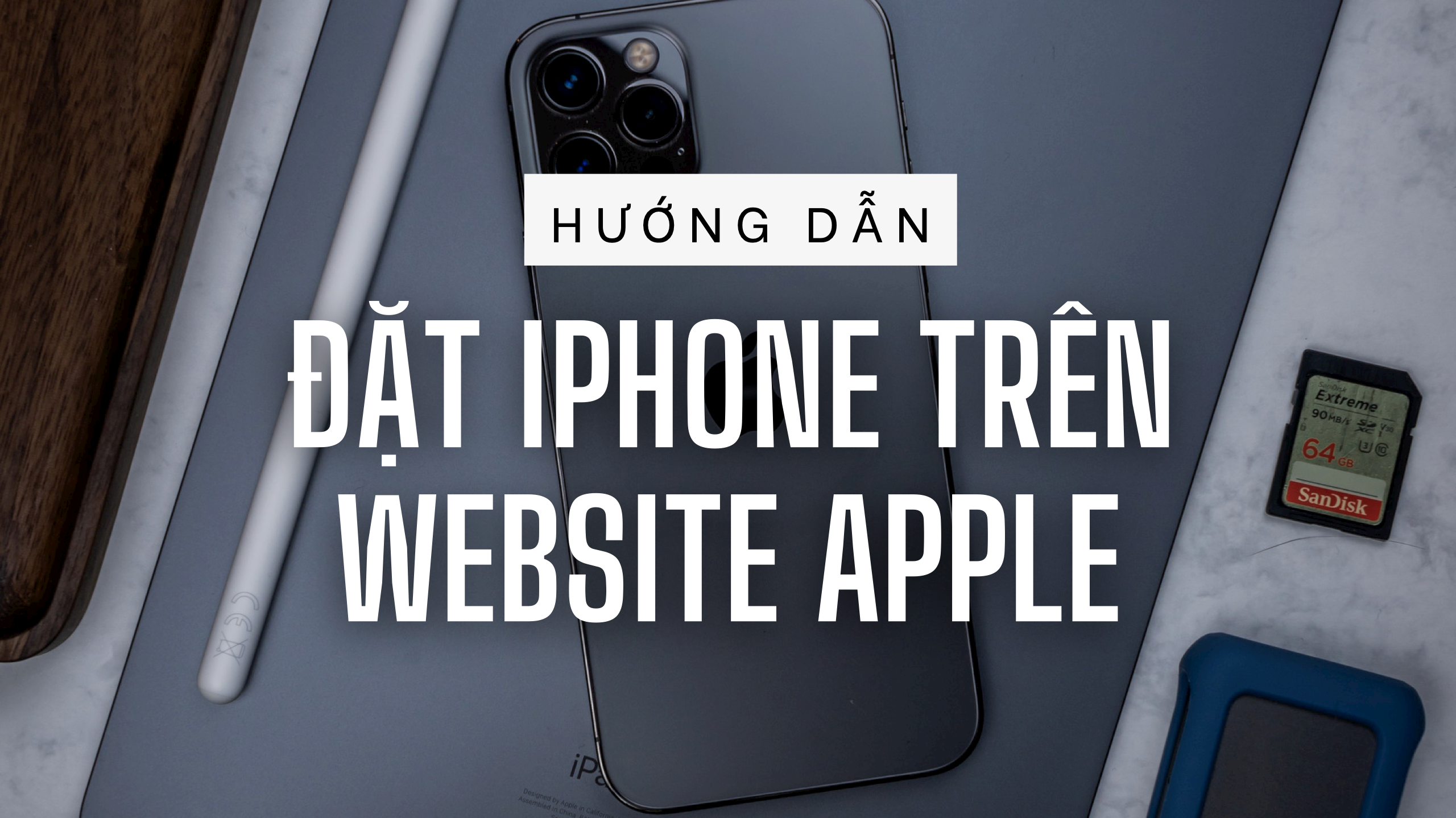 Hướng dẫn đặt mua iPhone trên website chính hãng Apple