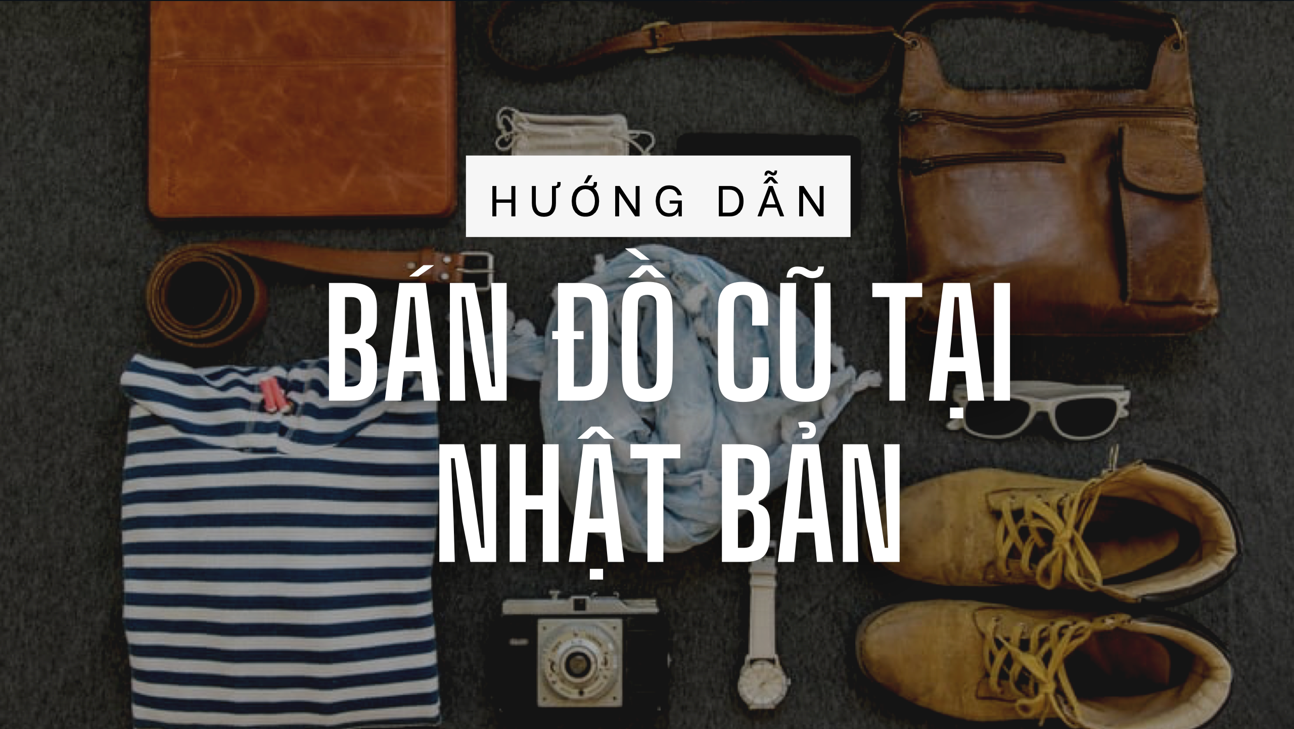 Hướng dẫn cách bán đồ cũ tại Nhật Bản