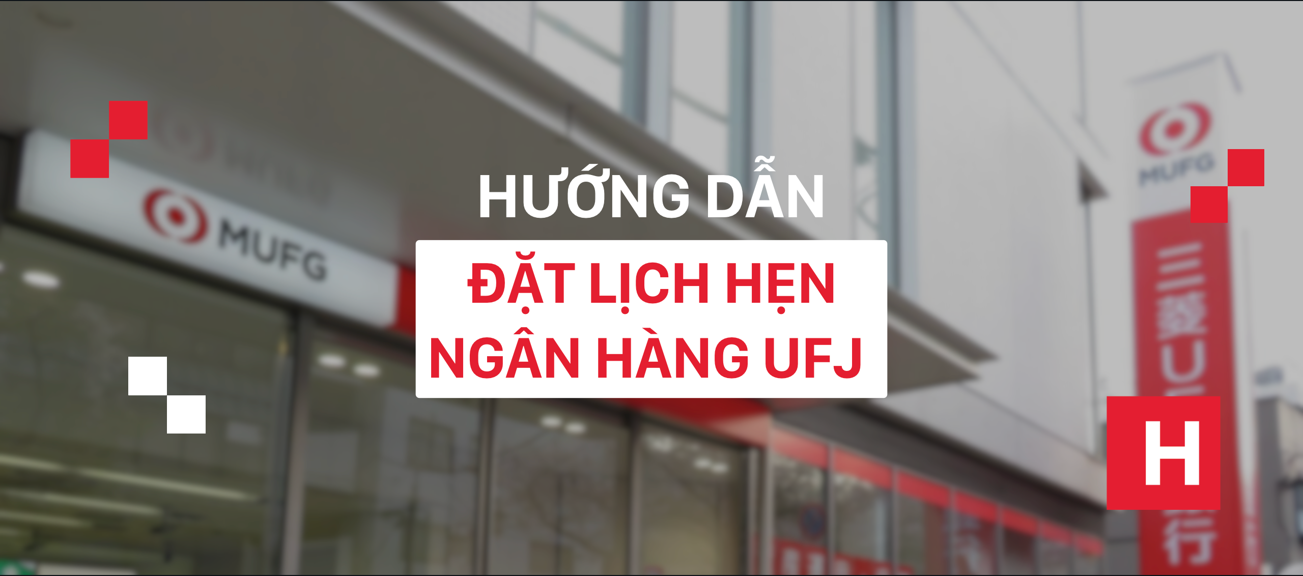 Hướng dẫn đặt lịch hẹn đến ngân hàng UFJ