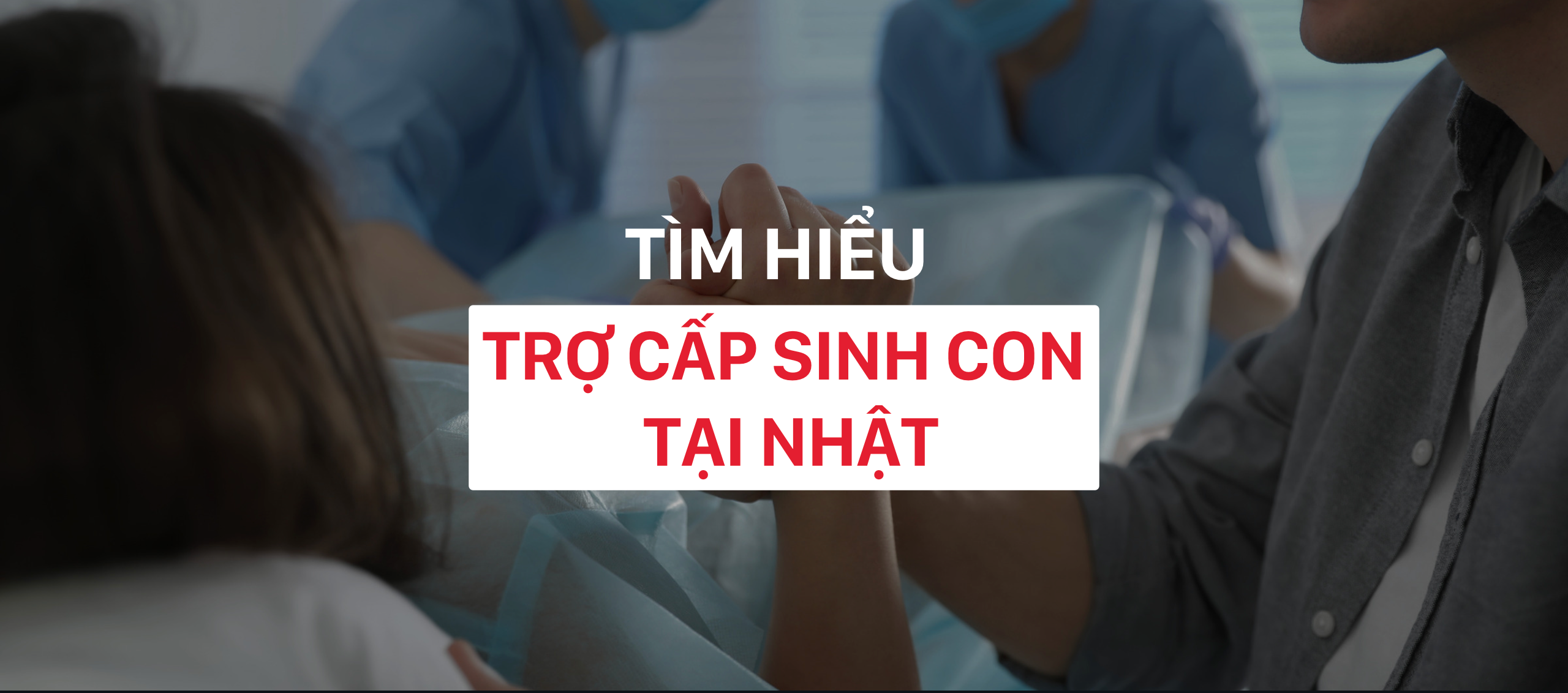 Tìm hiểu trợ cấp sinh con tại Nhật