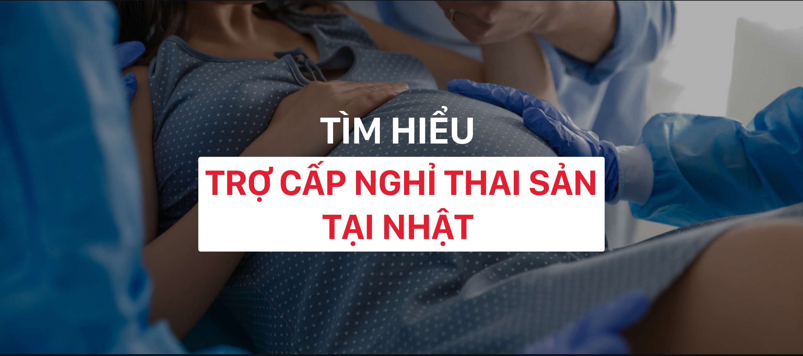 Tìm hiểu trợ cấp nghỉ thai sản tại Nhật